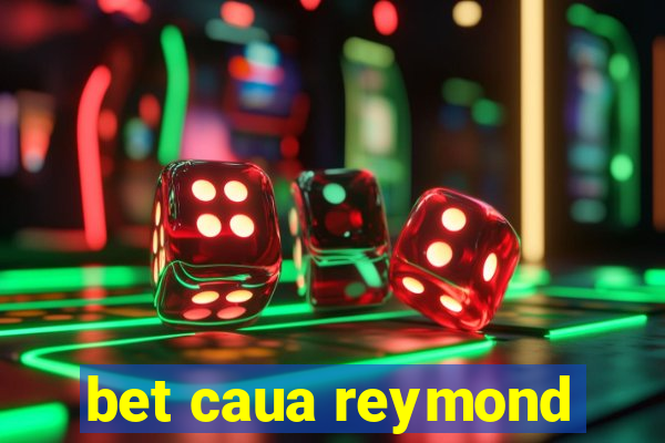 bet caua reymond